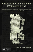 Valentinianernas Evangelium - Gnosticismen Och Den Antika Kristna Idévärlden I Ljuset Av Texterna Från Nag Hammadi