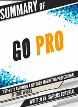 Summary Of "Go Pro: 7 Steps To Becoming A Network Marketing Professional - By Eric Worre"