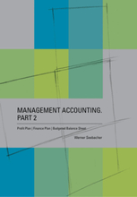 Management Accounting. Part 2 – Profit Plan, Finance Plan, Budgeted Balance Sheet