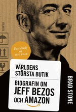 Världens största butik : biografin om Jeff Bezos och Amazon