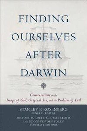 Finding Ourselves after Darwin Conversations on the Image of God, Original Sin, and the Problem of Evil