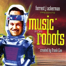 Ackerman Forrest & Frank Coe: Music For Robots