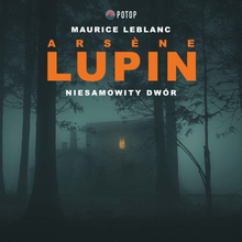 Arsene Lupin. Niesamowity dwór
