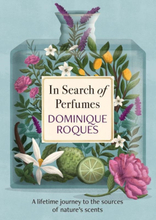 In Search Of Perfumes - A Lifetime Journey To The Sources Of Nature"'s Scent