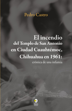 El incendio del templo de San Antonio en Ciudad Cuauhtémoc, Chihuahua en 1961