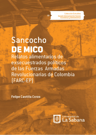Sancocho de Mico. Relatos alimentarios de exsecuestrados políticos de las Fuerzas Armadas Revolucionarias de Colombia (FARC-EP)