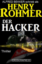 Alfred Bekker schrieb als Henry Rohmer: Der Hacker - Thriller