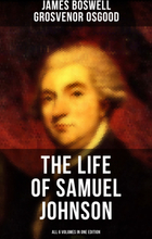 THE LIFE OF SAMUEL JOHNSON - All 6 Volumes in One Edition