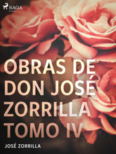 Obras de don José Zorrilla Tomo IV