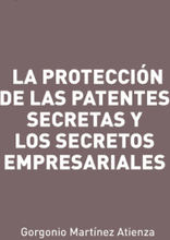 La protección de las patentes secretas y los secretos empresariales