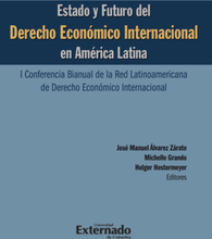 Estado y futuro del derecho económico Internacional en América Latina. I conferencia bianual de la red Latinoamericana de Derecho Económico Interna...