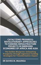 Catalyzing Progress: Revolutionary Approaches to Funding Infrastructure Projects in Emerging Economies of Africa and Asia