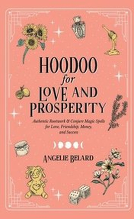 Hoodoo for Love and Prosperity