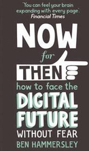 Now For Then: How to Face the Digital Future Without Fear