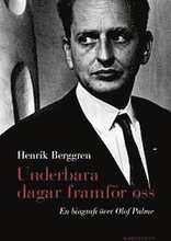 Underbara dagar framför oss: en biografi över Olof Palme