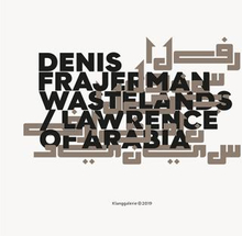Frajerman Denis: Wastelands / Lawrence Of Arabia