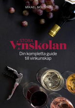 Stora Vinskolan - Din Kompletta Guide Till Vinkunskap