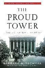The Proud Tower: A Portrait of the World Before the War, 1890-1914; Barbara W. Tuchman's Great War Series
