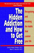 Hidden Addiction and How to Get Free, The - VolumeI
