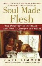 Soul Made Flesh: The Discovery of the Brain and How It Changed the World