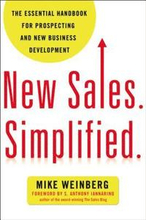 New Sales. Simplified: The Essential Handbook for Prospecting and New Business Development