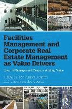 Facilities Management and Corporate Real Estate Management as Value Drivers