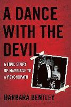 A Dance with the Devil: A True Story of Marriage to a Psychopath