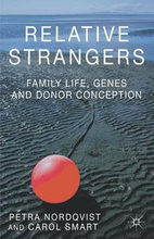 Relative Strangers: Family Life, Genes and Donor Conception