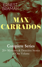 MAX CARRADOS - Complete Series: 20+ Mysteries & Detective Stories in One Volume