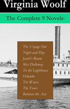 The Complete 9 Novels: The Voyage Out + Night and Day + Jacob's Room + Mrs Dalloway + To the Lighthouse + Orlando + The Waves + The Years + Between...