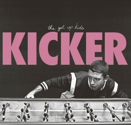 Get Up Kids: Kicker