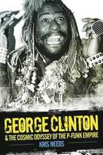 George Clinton and the Cosmic Odyssey of the P-Funk Empire