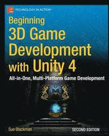 Beginning 3D Game Development with Unity 4: All-in-one, multi-platform game development