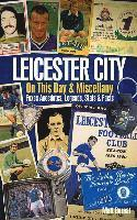 Leicester City On This Day & Miscellany