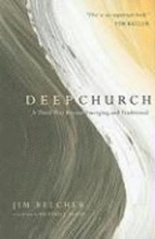 Deep Church A Third Way Beyond Emerging and Traditional