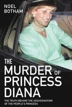 The Murder of Princess Diana - The Truth Behind the Assassination of the People's Princess
