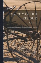 Toxicity of DDT Residues: Effect of Time of Exposure of Insects, Coverage and Tenacity /