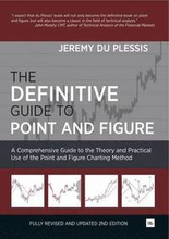 The Definitive Guide to Point and Figure: A Comprehensive Guide to the Theory and Practical Use of the Point and Figure Charting Method 2nd Edition