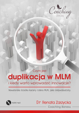 Biznes relacji w systemie MLM (cz.4/4) Czym jest duplikacja w MLM i kiedy warto wprowadzić innowacje? Nowatorska ścieżka kariery lidera MLM, jako i...