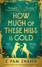 How Much of These Hills is Gold - Longlisted for the Booker Prize 2020