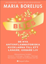 Bliss : de nya antiinflammatoriska nycklarna till ett längre, godare liv