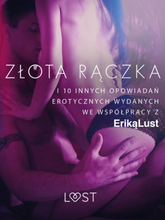 LUST. Złota rączka - i 10 innych opowiadań erotycznych wydanych we współpracy z Eriką Lust