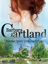 Ponadczasowe historie miłosne Barbary Cartland. Niebezpieczny dandys - Ponadczasowe historie miłosne Barbary Cartland