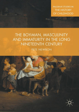 The Boy-Man, Masculinity and Immaturity in the Long Nineteenth Century