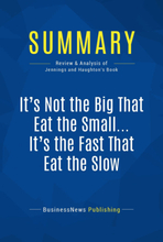 Summary: It's Not the Big That Eat the Small … It's the Fast That Eat the Slow