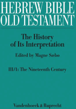 Hebrew Bible / Old Testament. III: From Modernism to Post-Modernism. Part I: The Nineteenth Century - a Century of Modernism and Historicism