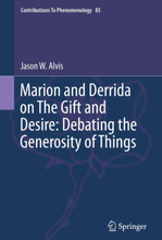 Marion and Derrida on The Gift and Desire: Debating the Generosity of Things