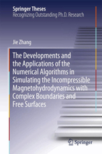 The Developments and the Applications of the Numerical Algorithms in Simulating the Incompressible Magnetohydrodynamics with Complex Boundaries and...