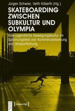 Skateboarding zwischen Subkultur und Olympia