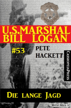 U.S. Marshal Bill Logan, Band 53: Die lange Jagd
